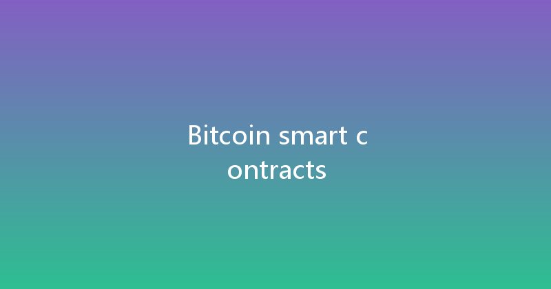 Bitcoin smart contracts 