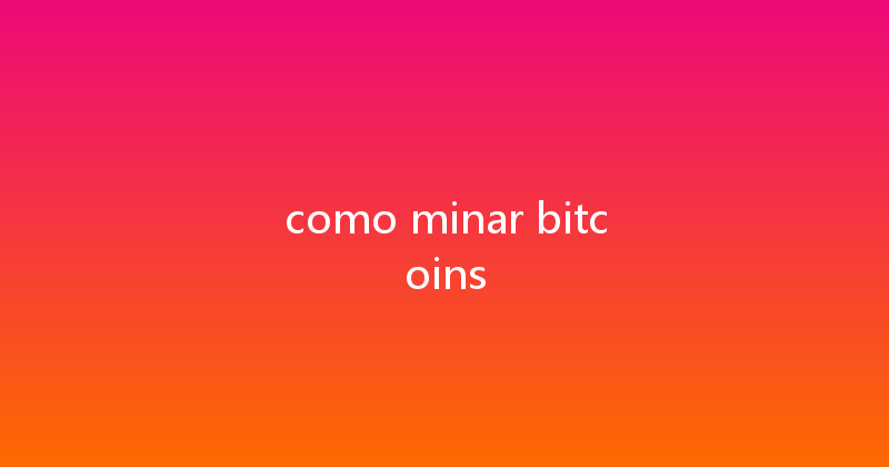 como minar bitcoins 