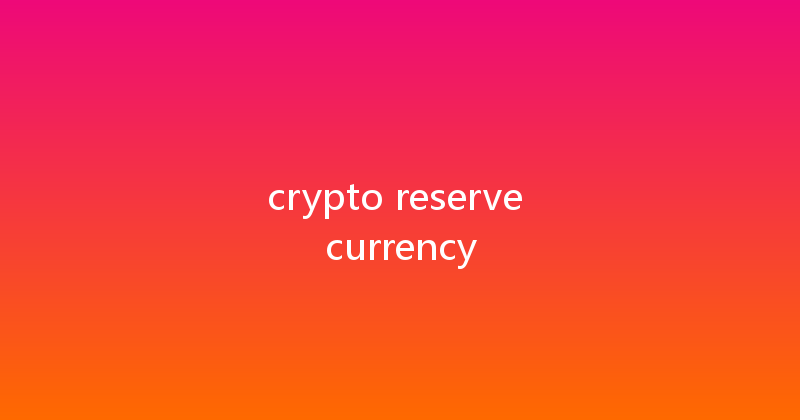 crypto reserve currency 