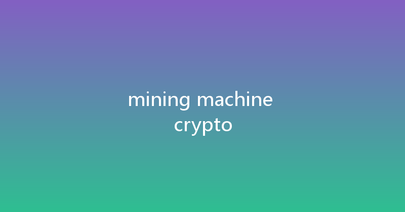 mining machine crypto 