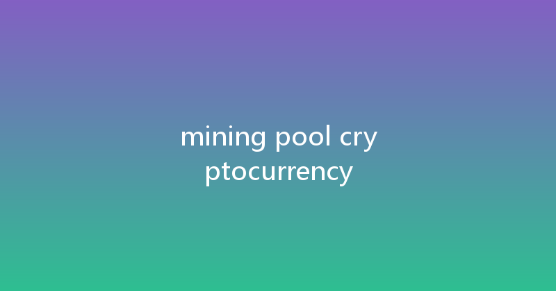 mining pool cryptocurrency 