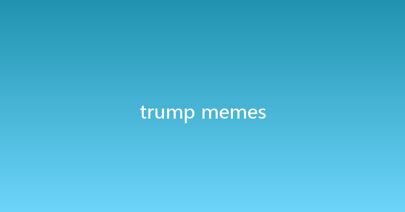 trump memes 